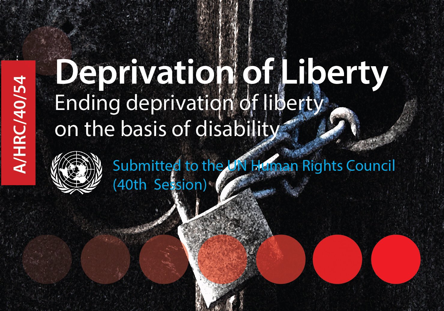 Couverture de présentation du rapport en anglais "Deprivation of liberty - Ending deprivation of liberty on the basis of disability". Photo couleur d'un cadenas avec des chaînes. 